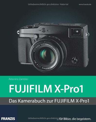 Kamerabuch FUJIFILM X-Pro1: Das Kamerabuch zur FujiFilm X-Pro1. . . . für Bilder, die begeistern. Hobbies & Crafts