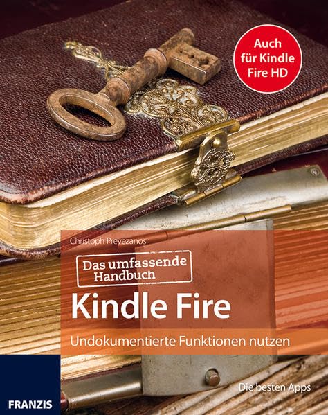 Das passende Handbuch Kindle Fire und Kindle Fire HD - Mit Anleitungen, Apps, Tipps und Tricks, um mehr aus Ihrem Kindle herauszuholen: Undokumentierte Funktionen nutzen (Professional Series) Computer Science