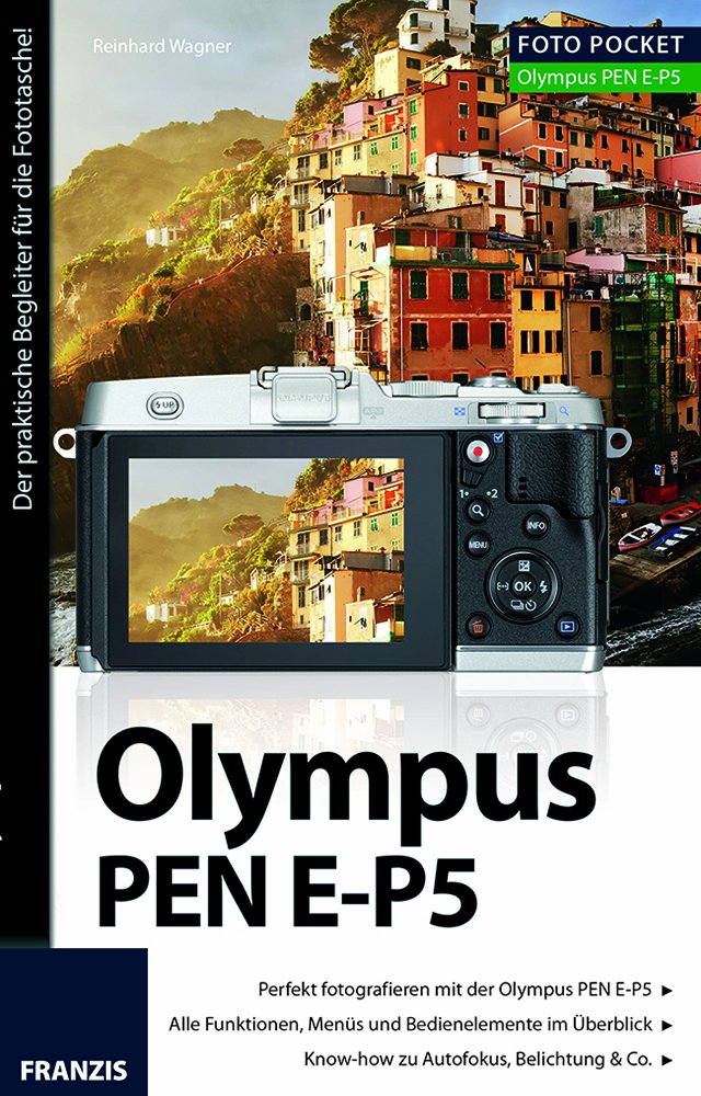 Foto Pocket Olympus PEN E-P5: Der praktische Begleiter für die Fototasche. Perfekt fotografieren mit der Olympus PEN E-P5. Alle Funktionen, Menüs und ... Know-how zu Autofokus, Belichtung & Co. Photography