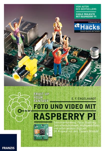 Foto und Video mit Raspberry Pi: Gesichtserkennung, Focus Stacking, Zeitrafferaufnahmen, Highspeed-Fotos und selbst gebaute Digicam: 20 Projekte mit dem Camera Module Computer Science