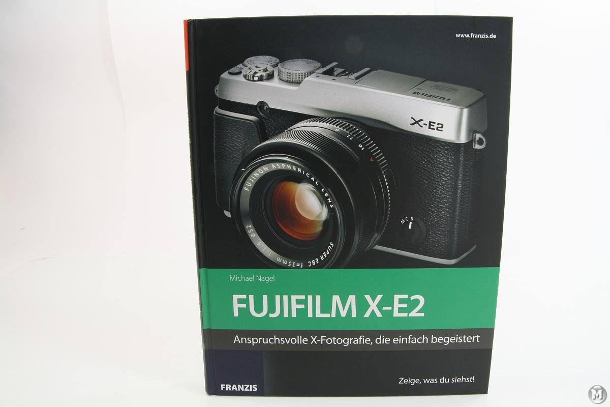 Kamerabuch Fujifilm X-E2: Anspruchsvolle X-Fotografie, die einfach begeistert Photography