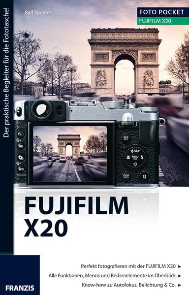 Foto Pocket Fujifilm X20: Der praktische Begleiter für die Fototasche!. Perfekt fotografieren mit der Fujifilm X20. Alle Funktionen, Menüs und ... Know-how zu Autofokus, Belichtung & Co. Photography