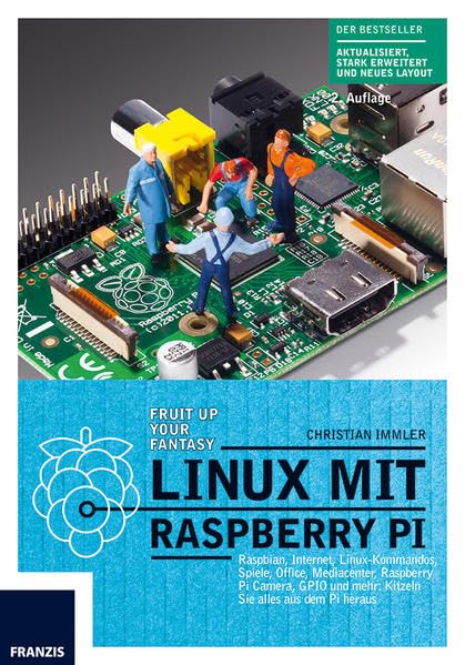 Linux mit Raspberry Pi: Raspian, Internet, Linux-Kommandos, Spiele, Office, Mediacenter, Raspberry Pi Camera, GPIO und mehr: Kitzeln Sie alles aus dem Pi heraus Computer Science