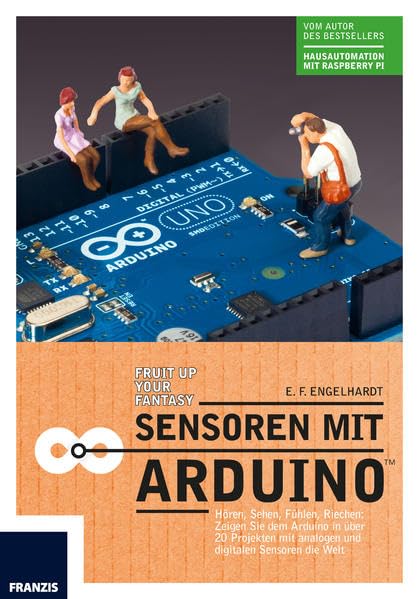 Sensoren am Arduino: Analoge und digitale Daten messen, verarbeiten und anzeigen: Abstand, Gas, Schall, Schweiß, Strom,Temperatur, Wasserstand und vieles mehr. Computer Science