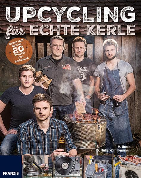 Upcycling für echte Kerle: 20 witzige Projekte aus alten Elektrogeräten zum Nachbauen Hobbies & Crafts