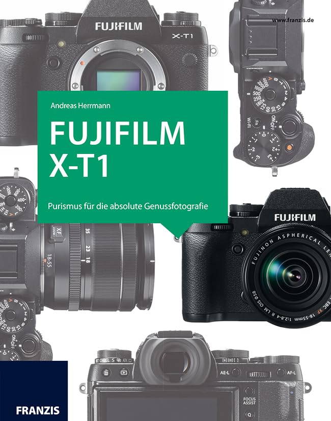 Das Kamerabuch Fujifilm X-T1 Photography