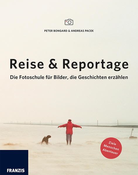 Reise & Reportage: Die Fotoschule für die Bilder, die Geschichten erzählen. Photography