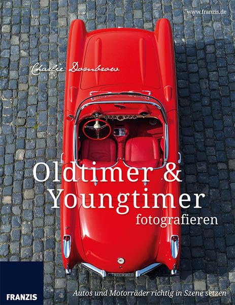 Oldtimer & Youngtimer fotografieren: Autos und Motorräder richtig in Szene setzen. Photography