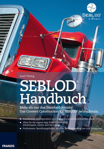 SEBLOD: Mehr als nur das Standard-Joomla!: Das Content Construction Kit SEBLOD® in der Praxis Business, Finance & Career