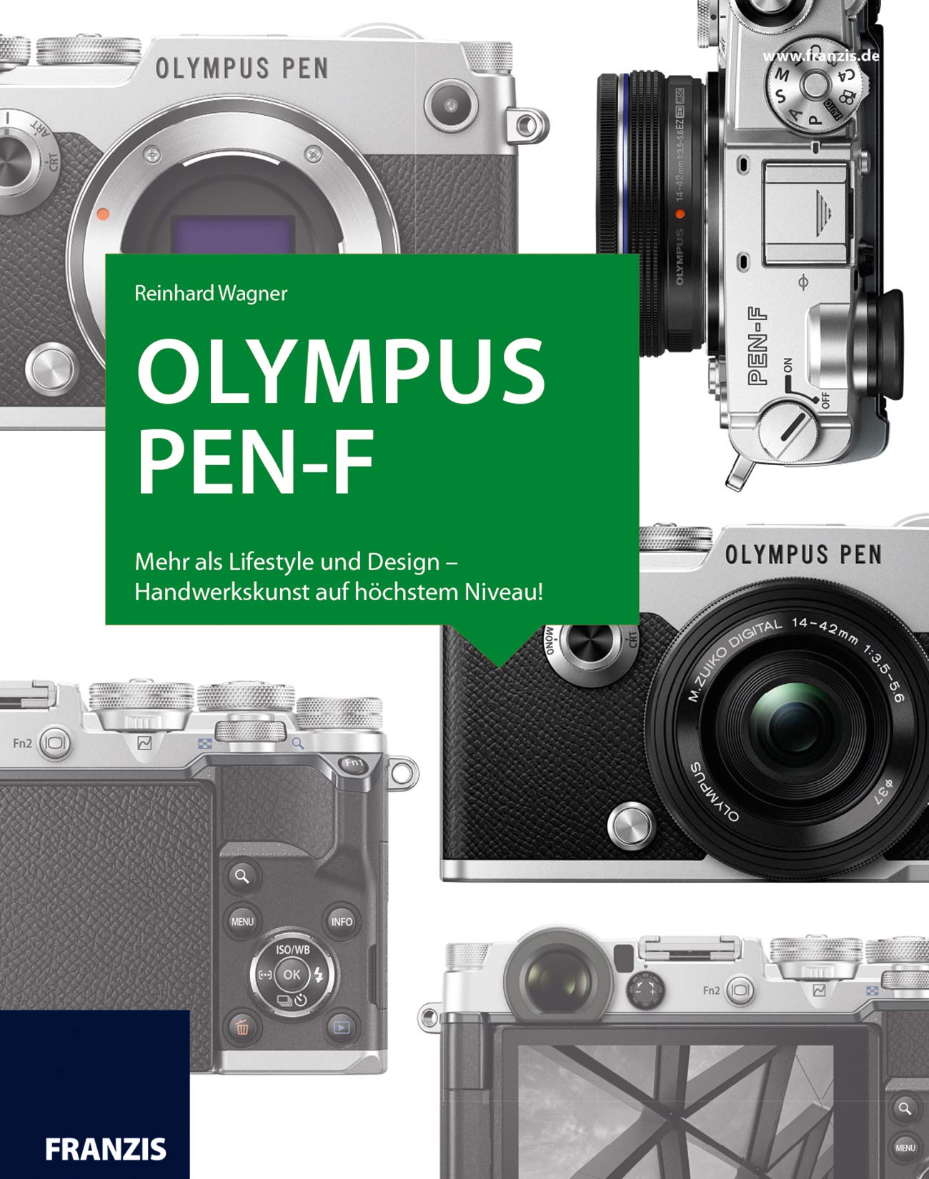 Kamerabuch Olympus PEN-F: Mehr als Lifestyle und Design - Handwerkskunst auf höchstem Niveau! Photography