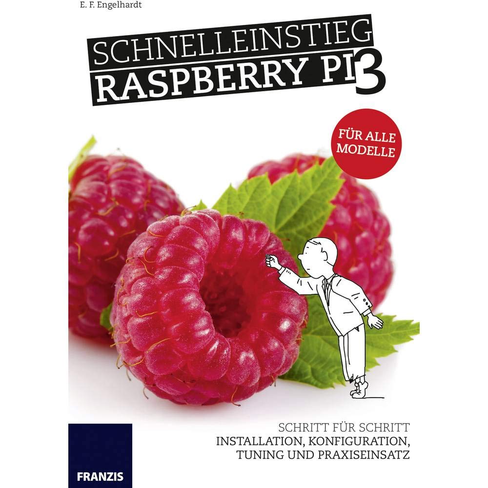 Schnelleinstieg Raspberry Pi 3 - Für alle Modelle Computer Science