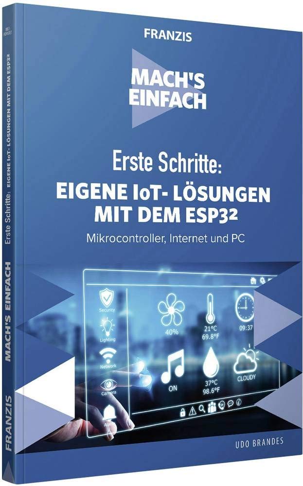 Mach's einfach: Eigene IoT-Lösungen mit Espressif ESP32: Mikrocontroller, Internet und PC Computer Science