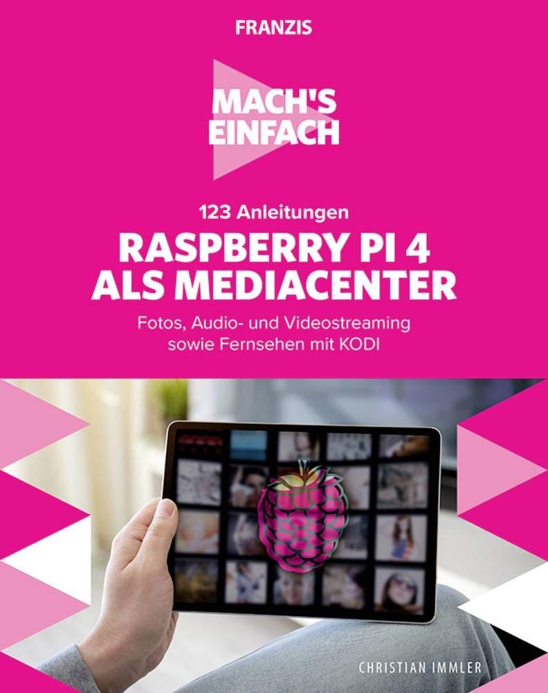 Mach's einfach:123 Anleitungen Raspberry Pi als Media Center Computer Science