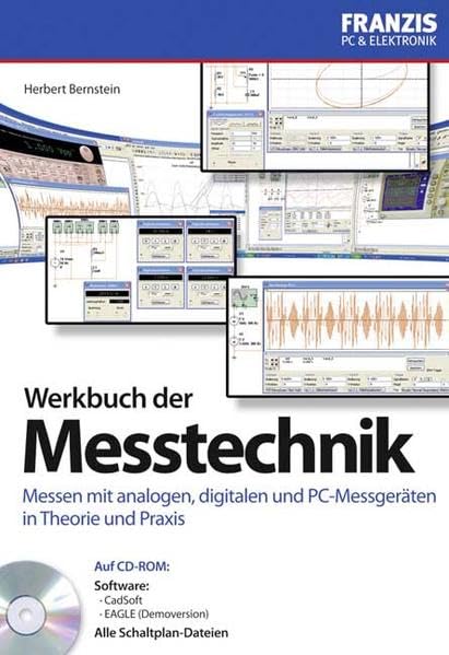 Werkbuch der Messtechnik: Messen mit analogen, digitalen und PC-Messgeräten in Theorie und Praxis. Auf der CD-ROM: Demoversion CadSoft EAGLE, ale Schaltplan-Dateien (PC & Elektronik) book