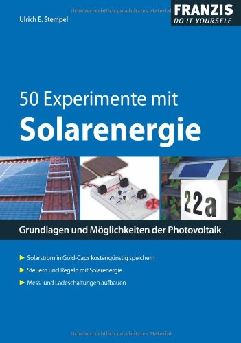 Messen, Steuern, Regeln mit Solarenergie: Grundlagen und Möglichkeiten der Photovoltaik. Solarstrom in Gold-Caps kostengünstig speichern. Steuern und ... Ladeschaltungen aufbauen (PC & Elektronik) Media & Communication