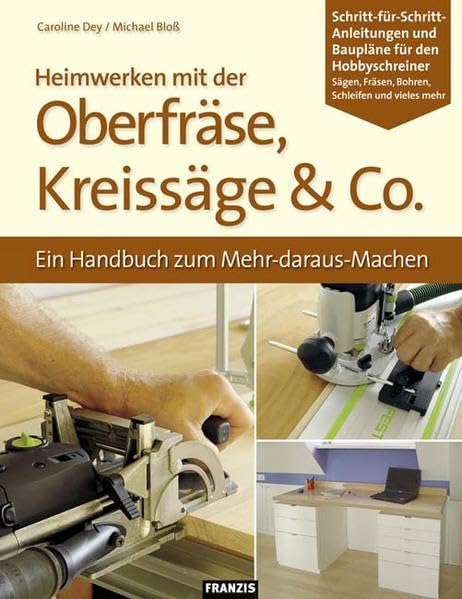 Heimwerken mit der Oberfräse, Kreissäge & Co. (DO IT!) Hobbies & Crafts