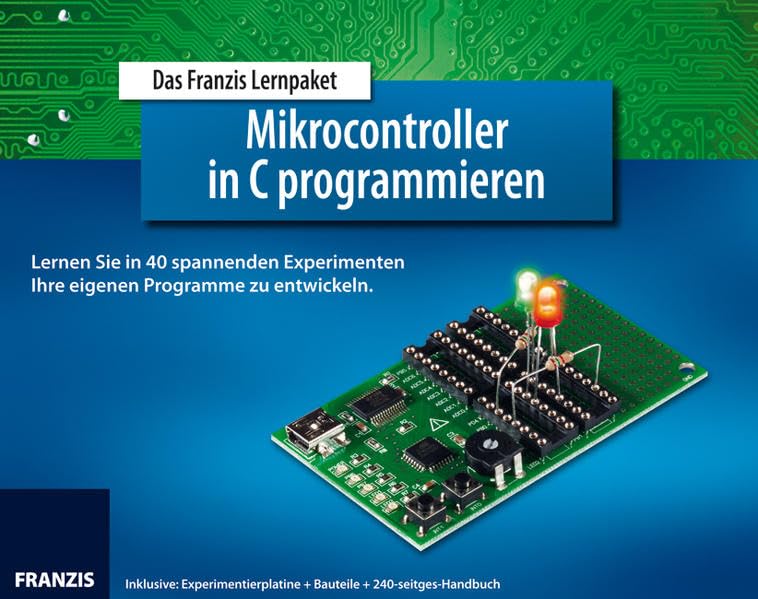 Lernpaket Mikrocontroller in C programmieren: Lernen Sie in 40 spannenden Experimenten Ihre eigenen Programme zu entwickeln. Ausstattung: ... mit 200 Seiten (Elektronik Lernpakete) Computer Science