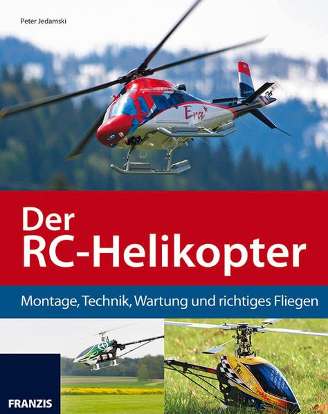 Der RC-Helikopter: Montage, Technik, Wartung und richtiges Fliegen Leisure, Home & Garden