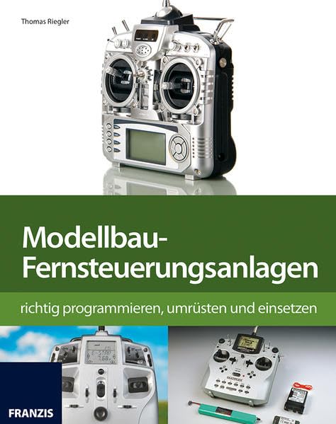 Modellbau-Fernsteuerung richtig programmieren, umrüsten und einsetzen Leisure, Home & Garden