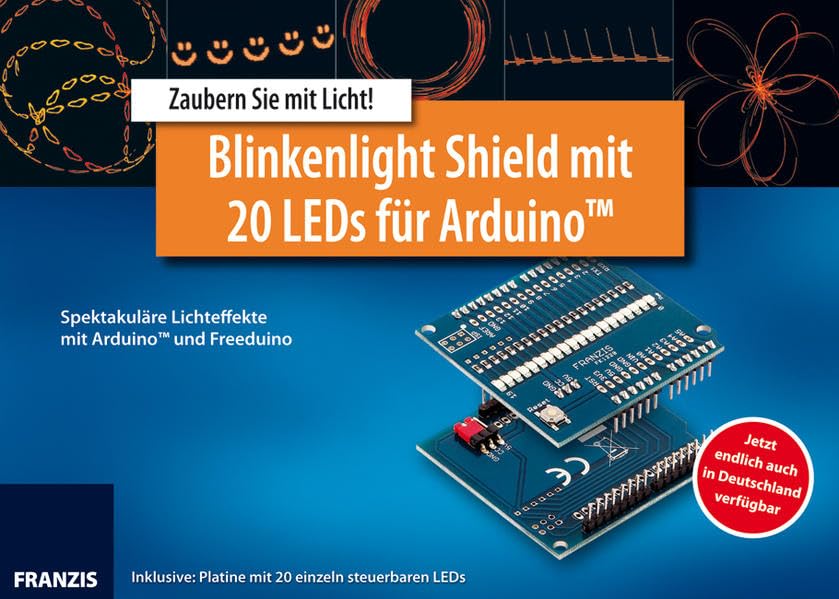 Blinkenlight Shield mit 20 LEDs für Arduino: Spektakuläre Lichteffekte mit Arduino und Freeduino. Zaubern Sie mit Licht! (Elektronik Lernpaket) Computer Science