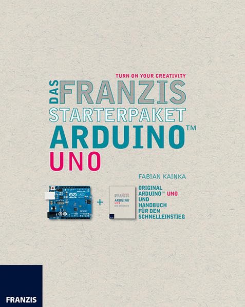 Das Franzis Starterpaket Arduino(TM) Uno: TURN ON YOUR CREATIVITY Computer Science