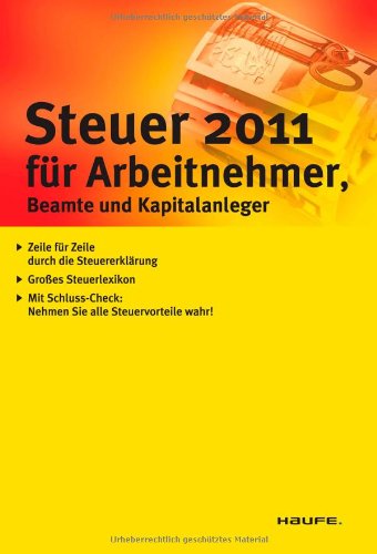 Steuer 2011 für Arbeitnehmer, Beamte und Kapitalanleger: Schöpfen Sie alle Steuervorteile aus Business, Finance & Career