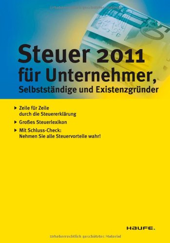 Steuer 2011 für Unternehmer, Selbstständige und Existenzgründer: Zeile für Zeile durch die Steuererklärung 2010 Business, Finance & Career