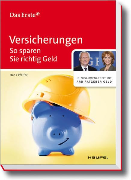 Versicherungen: So sparen Sie richtig Geld (ARD Ratgeber Geld bei Haufe) Business, Finance & Career