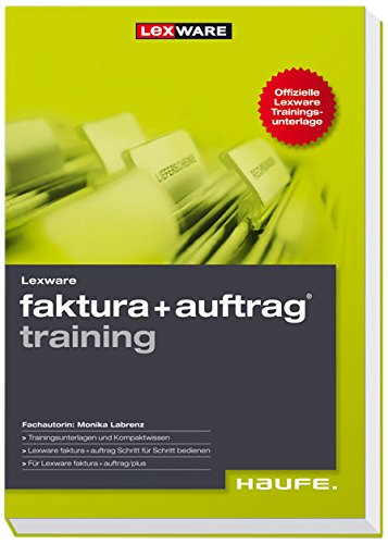 Lexware faktura+auftrag training: Training und Kompaktwissen in einem Band Law