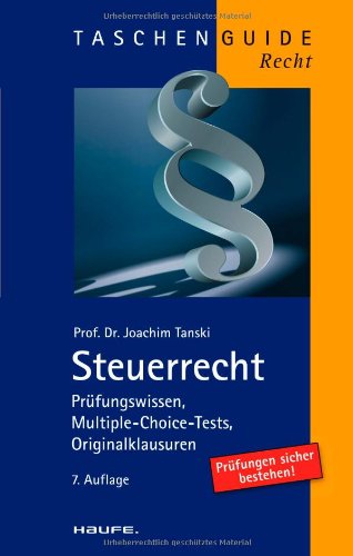 Steuerrecht: Prüfungswissen, Multiple-Choice-Tests, Originalklausuren Law
