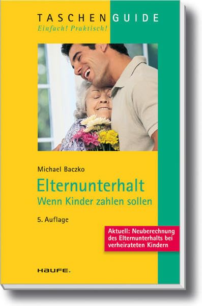 Elternunterhalt: Wenn Kinder zahlen sollen (Haufe TaschenGuide) Legal advice
