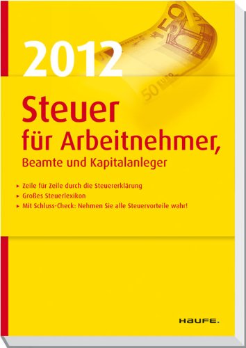 Steuer 2012 für Arbeitnehmer, Beamte und Kapitalanleger Business, Finance & Career