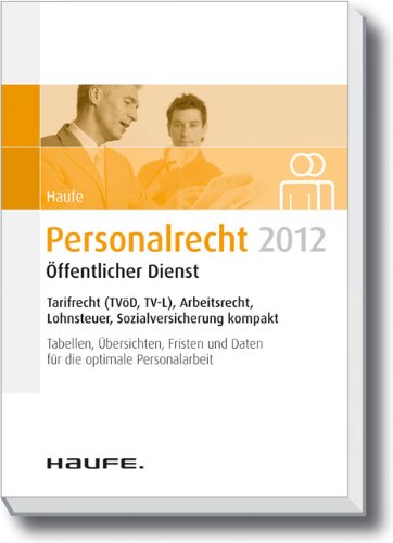 Personalrecht 2012 Öffentlicher Dienst: NEU: Tarif- und Arbeitsrecht, Lohnsteuer und Sozialversicherung kompakt Law