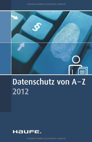Datenschutz von A-Z: Schnell und kompakt informiert zum Datenschutz Law