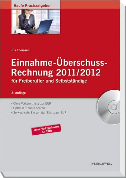 Einnahme-Überschussrechnung 2011/2012: für Freiberufler und Selbstständige (Haufe Praxisratgeber) Law