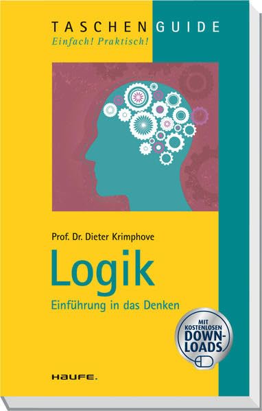 Logik: Einführung in das Denken (Haufe TaschenGuide) Business, Finance & Career