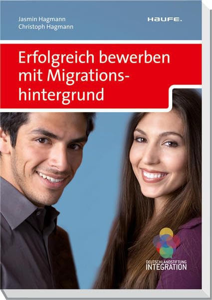 Erfolgreich bewerben mit Migrationshintergrund (Haufe Ratgeber plus) Business, Finance & Career