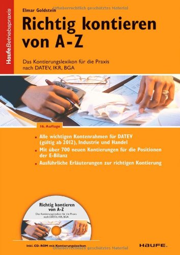 Richtig Kontieren von A-Z: Das Kontierungslexikon für die Praxis nach DATEV, IKR, BGA Law
