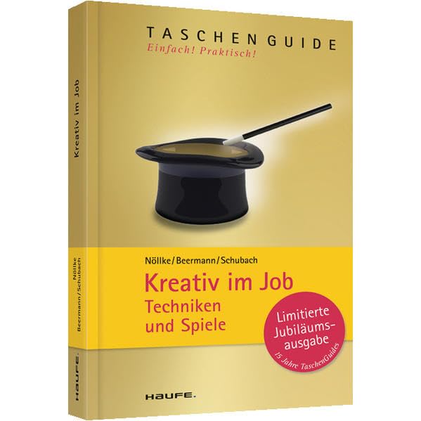 Kreativ im Job: Techniken und Spiele (Haufe TaschenGuide) Business, Finance & Career