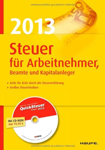 Steuer 2013 für Arbeitnehmer, Beamte und Kapitalanleger: Mit Software "QuickSteuer Compact 2013" Business, Finance & Career