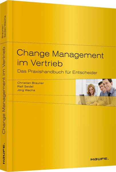 Change Management im Vertrieb: Das Praxishandbuch für Entscheider (Haufe Fachbuch) Business, Finance & Career