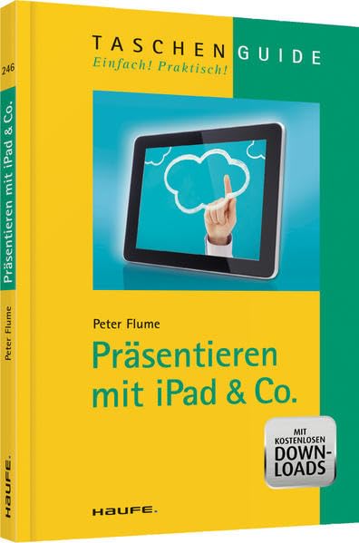 Präsentieren mit iPad & Co. (Haufe TaschenGuide) Business, Finance & Career