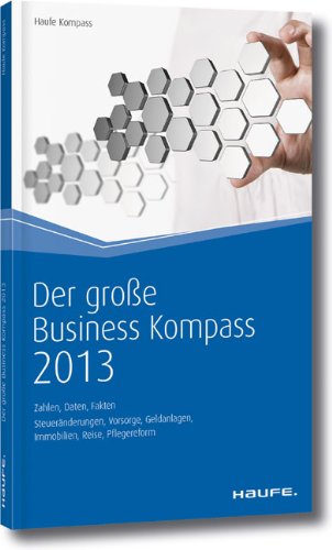 Der große Business Kompass 2013: Zahlen, Daten, Fakten Business, Finance & Career