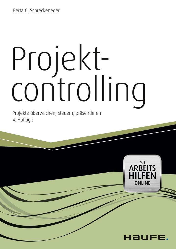 Projektcontrolling - mit Arbeitshilfen online: Projekte überwachen, steuern, präsentieren (Haufe Fachbuch) Law
