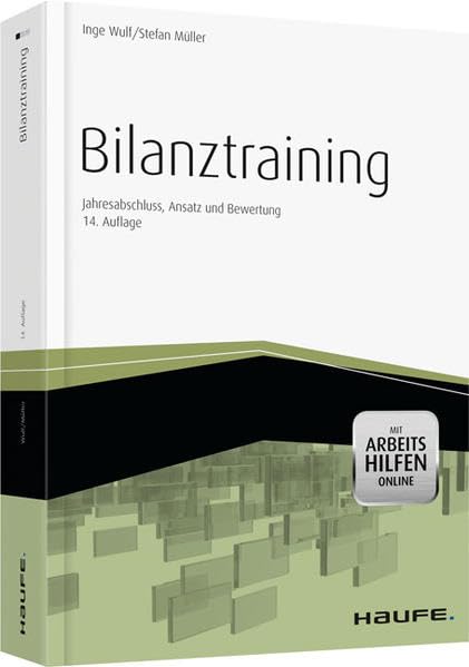 Bilanztraining - mit Arbeitshilfen online: Jahresabschluss, Ansatz, Bewertung (Haufe Fachbuch) Law