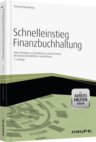 Schnelleinstieg Finanzbuchhaltung -mit Arbeitshilfen online: Alles Wichtige zu Buchführung, Umsatzsteuer, Betriebswirtschaftlicher Auswertung (Haufe Fachbuch) Business, Finance & Career