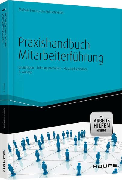 Praxishandbuch Mitarbeiterführung: Grundlagen – Führungstechniken – Gesprächsleitfäden (Haufe Fachbuch) Law