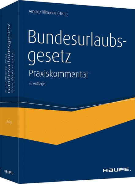 Bundesurlaubsgesetz: Der aktuellste Praxiskommentar zum Bundesurlaubsgesetz (Haufe Recht Kommentar) Law