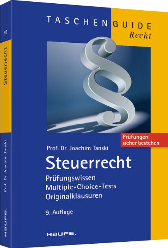 Steuerrecht: Prüfungswissen, Multiple-Choice-Tests, Originalklausuren Law