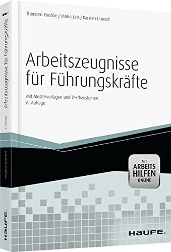 Arbeitszeugnisse für Führungskräfte - inkl. Arbeitshilfen online: Mit Mustervorlagen und Textbausteinen (Haufe Fachbuch) Law